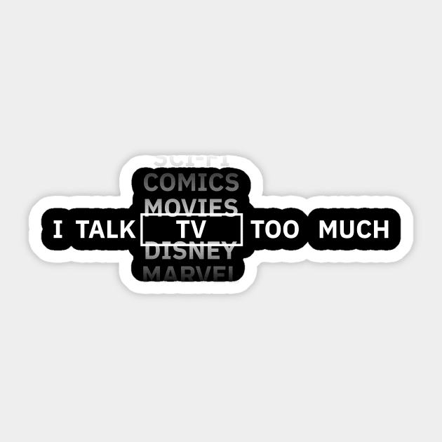 I talk TV too much Sticker by Sean Chandler Talks About